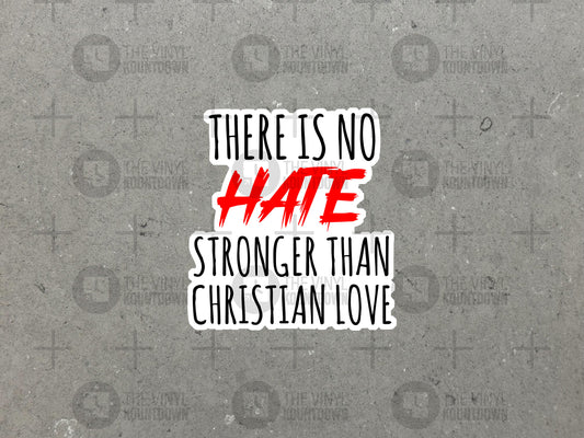 There Is No Hate Stronger Than Christian Love | Jesus Was a Liberal | Liberal, Anti-Christian Nationalist High Quality Vinyl Sticker