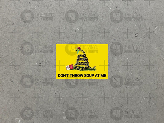 Don't Throw Soup at Me! | Funny Sticker for Laptop, Water Bottle, Phone, Car, Computer, Desk | High Quality Vinyl Sticker