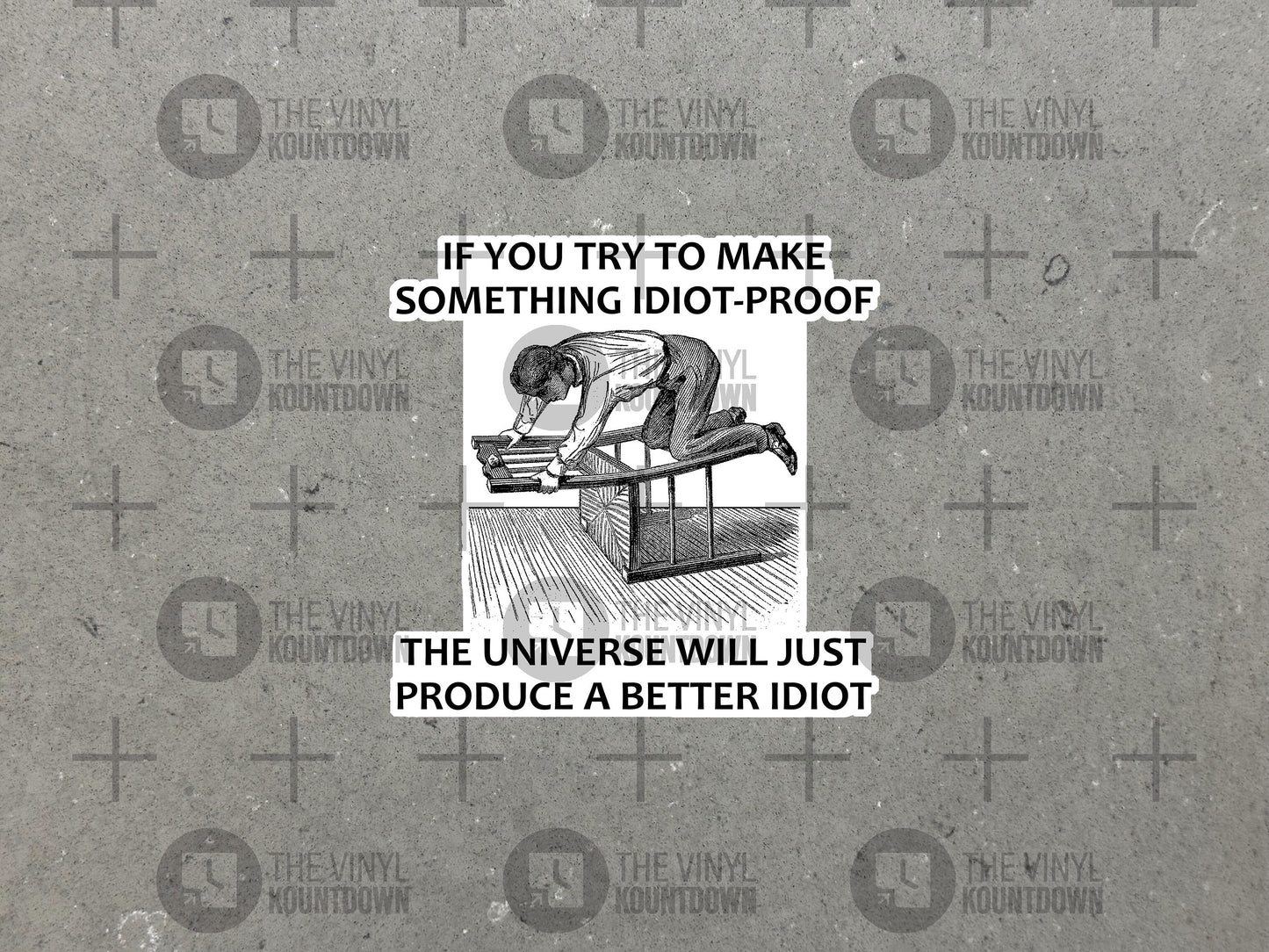 If You Try To Make Something Idiot Proof | Funny Sticker for Laptop, Water Bottle, Cellphone, Toolbox, Hard Hat | High Quality Vinyl Sticker