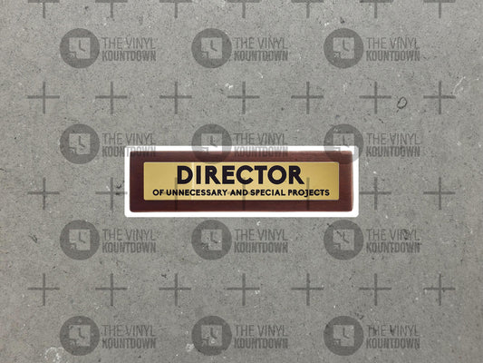 Director Of Unnecessary and Special Projects | Funny Sticker for Toolbox, Hard Hat, Laptop, Water Bottle, Phone | High Quality Vinyl Sticker