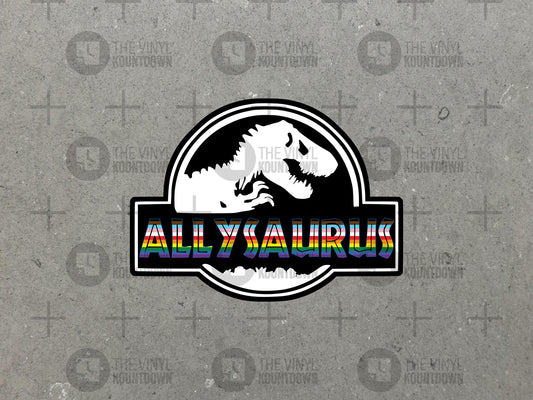 Allysaurus! | LGBTQ+ Ally | Liberal, Social Justice, BLM, LGBTQ+, Pro Diversity, Equity, and Inclusion | High Quality Vinyl