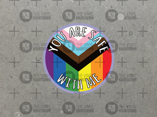 You Are Safe With Me | Trans & LGBTQ+ Pride! | Pro Diversity, Progress, Equity, and Inclusion | Woke Liberal | High Quality Vinyl Sticker