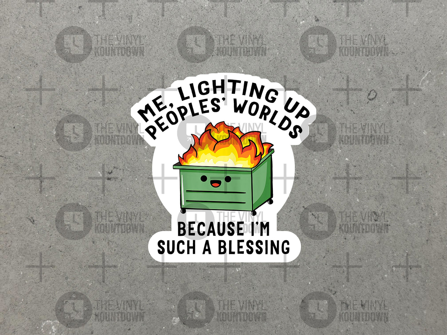 Me Lighting Up Peoples' Worlds Because I'm Such a Blessing | Funny Dumpster Fire Sticker for Laptop, Water Bottle | Quality Vinyl Sticker