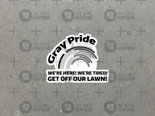 Gray Pride | Funny Get Off My Lawn Sticker | Sticker for Water Bottle, Laptop, Toolbox, Cellphone | High Quality Vinyl Sticker