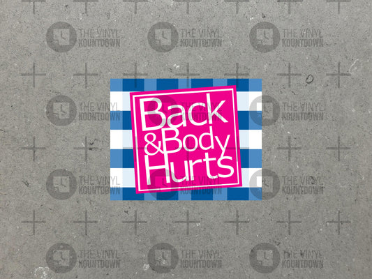 Back & Body Hurts | Funny Shopping Sticker for Laptop, Bottle, Toolbox, Hard Hat| High Quality Vinyl Sticker