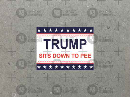 Trump Sits Down To Pee | F*ck Trump | Funny Anti-Nazi Political Sticker | No More Old White Men in Charge | High-Quality Vinyl Sticker