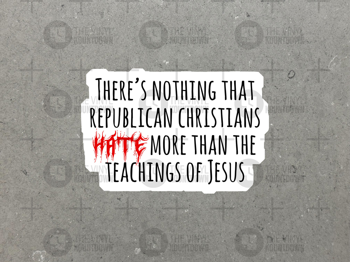 There's Nothing Republican Christians Hate More Than The Teachings of Jesus | Jesus Was a Liberal! | High Quality Vinyl Sticker