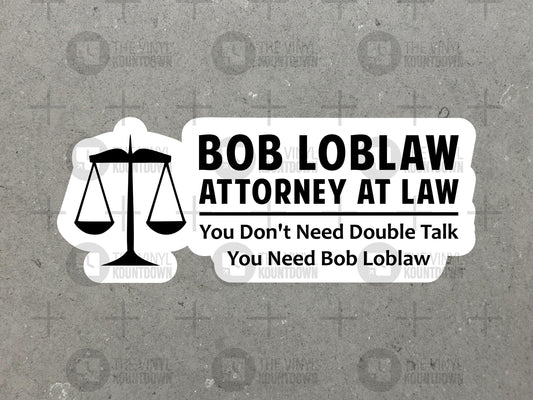 Bob Loblaw's Law Blog | You Don't Need Double Talk | Sticker for Laptop, Bottle, Toolbox, Hard Hat| High Quality Vinyl Sticker