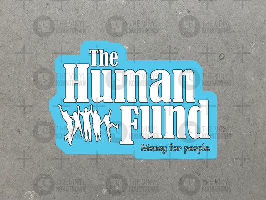 The Human Fund Money for People | Funny 90s Nostalgia TV Show Sticker For Laptop, Hydroflask, Hard Hat, Toolbox | High Quality Vinyl Sticker