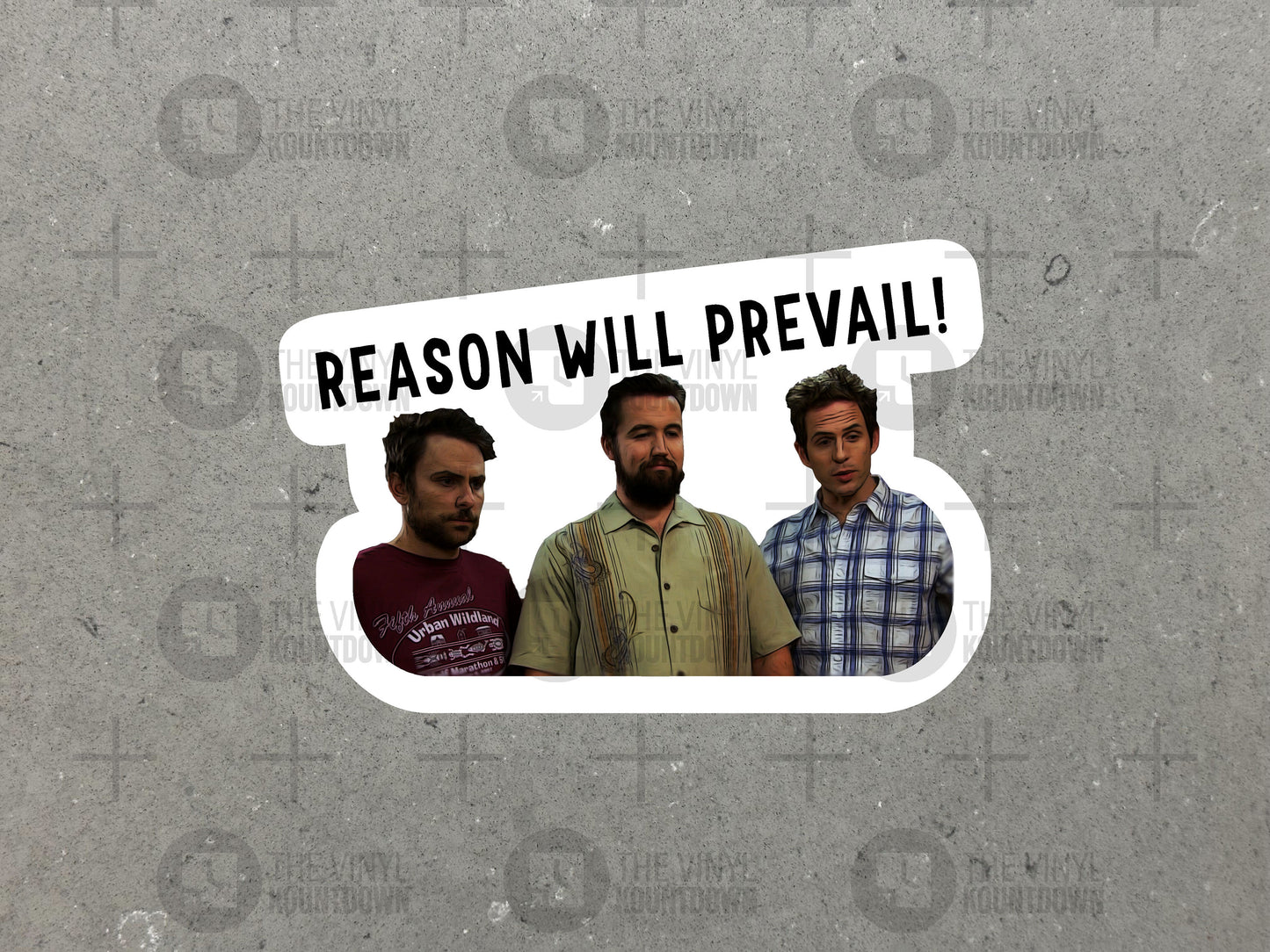 REASON WILL PREVAIL! | Funny It's Always Sunny Sticker for Laptop, Water Bottle, Phone, Hard Hat, Toolbox | High Quality Vinyl Sticker