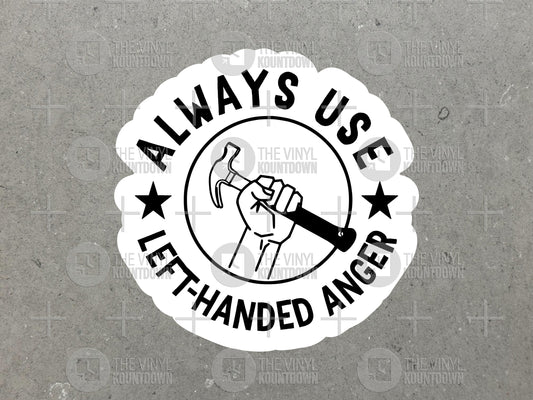 Use Left-Handed Anger | Funny Construction, Hammer, Meme Sticker for Laptop, Water Bottle, Phone, Computer | High Quality Vinyl Sticker