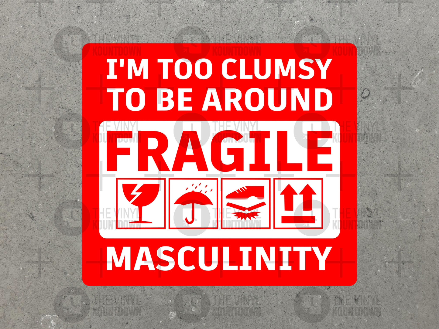 I'm Too Clumsy To Be Around Fragile Masculinity | Funny Women's Rights Pro-Women, Feminist, Social Justice | High Quality Vinyl Sticker