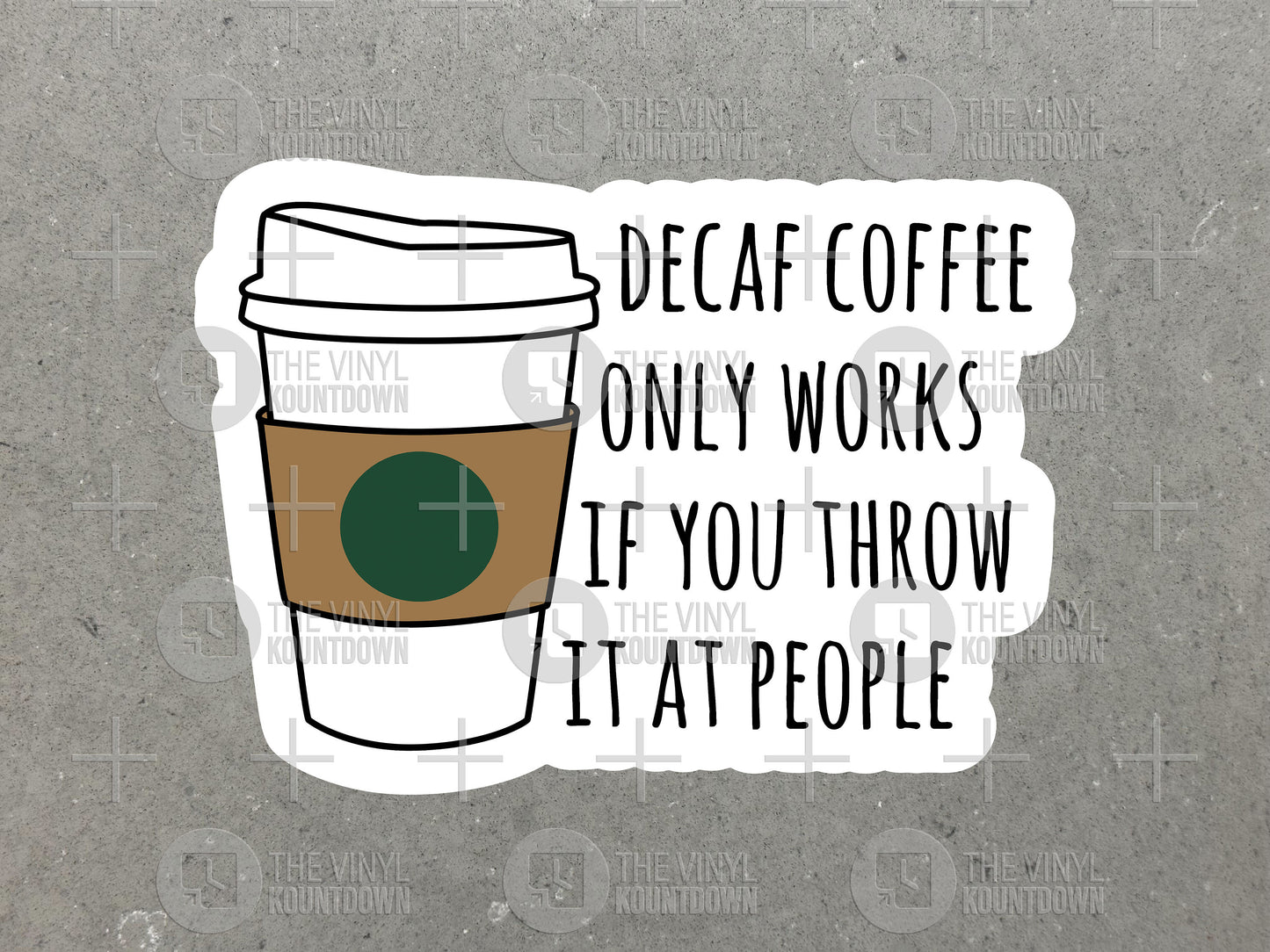 Decaf Coffee Only Works If You Throw It At People | Funny Sticker For Laptop, Bottle, Phone, Hard Hat, Toolbox | High Quality Vinyl Sticker