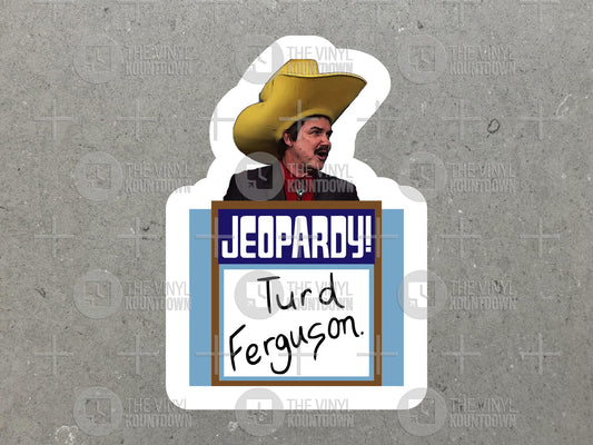 Turd Ferguson Podium Funny Hat | SNL Celebrity Jeopardy Sticker for Bottle, Hard Hat, Toolbox, Computer, Flask | High Quality Vinyl Sticker