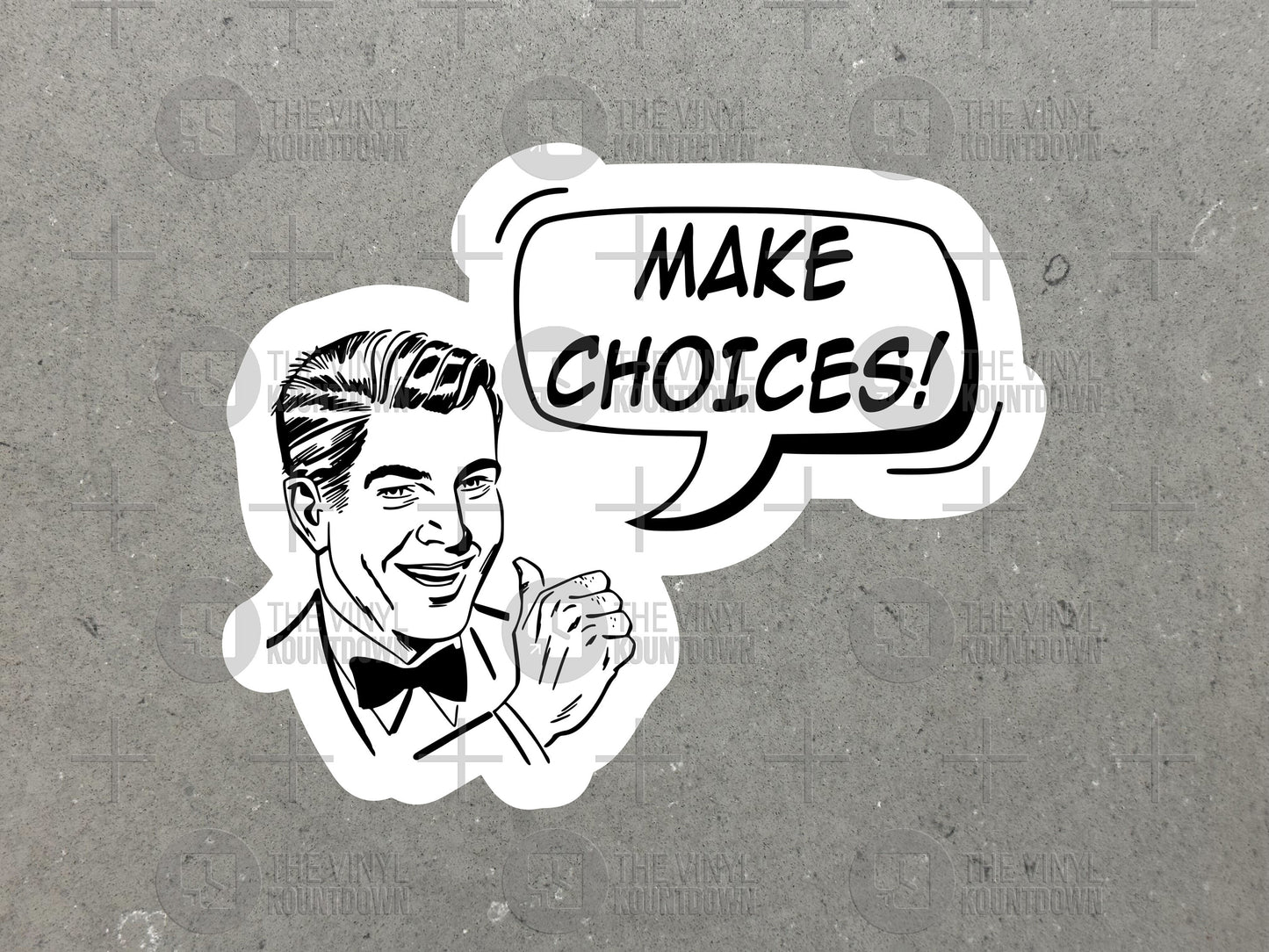 Make Choices! | Funny Vintage Meme Sticker For Laptop, Bottle, Hydroflask, Phone, Hard Hat, Toolbox, Journal | High Quality Vinyl Sticker