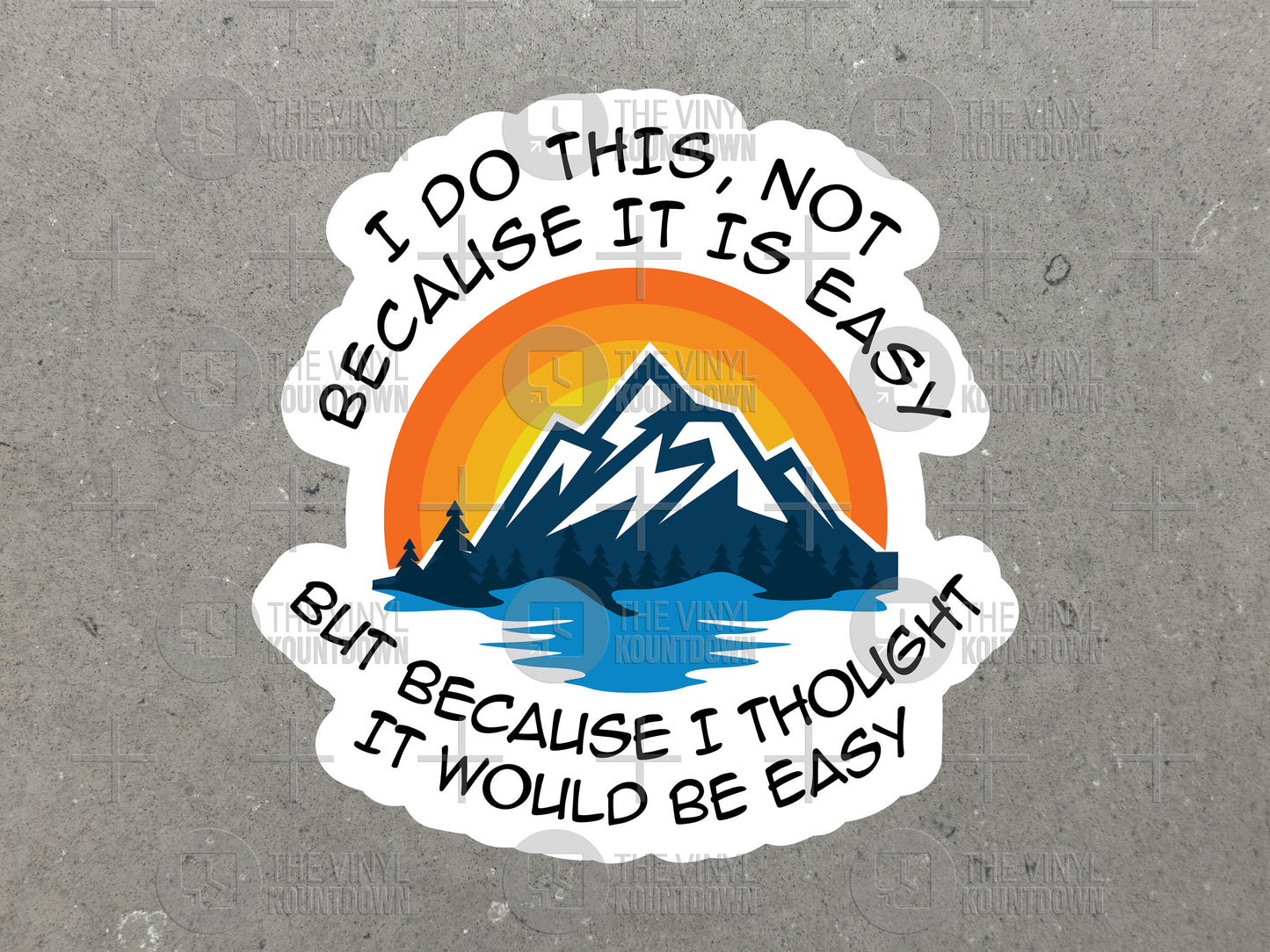 I Do This Not Because It Is Easy But Because I Thought it Would Be easy | Funny Sticker