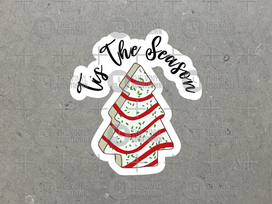 Tis The Season | Funny Christmas Tree Cake Sticker For Laptop, Bottle, Hydroflask, Phone, Hard Hat, Toolbox | High Quality Vinyl Sticker