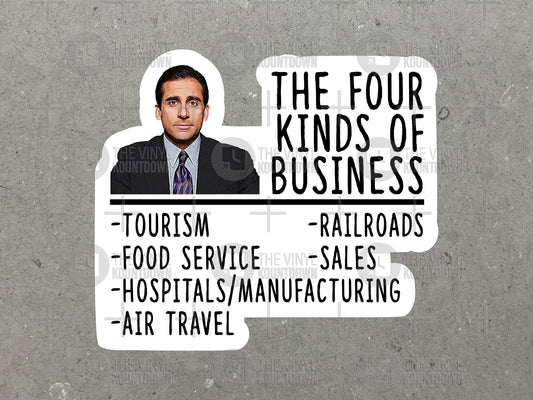 The Four Kinds of Business | Funny Michael Scott Sticker for Toolbox, PC, Bottle, Phone, Computer, The Office | High Quality Vinyl Sticker