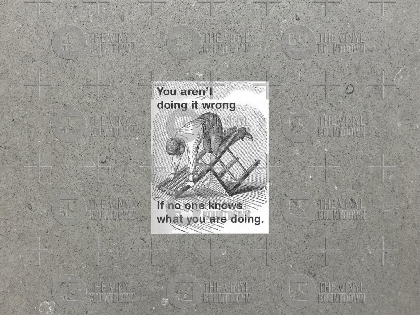 You Aren't Doing it Wrong if No One Knows What You're Doing | Funny Sticker for Laptop, Water Bottle, Cellphone | High Quality Vinyl Sticker