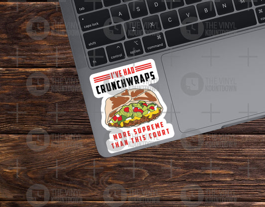 I've Had Crunchwraps More Supreme Than This Court | SCOTUS SUCKS | Sticker for Laptop, Bottle, Toolbox, Hard Hat | Quality Vinyl Sticker