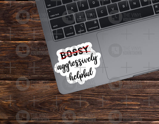 Not Bossy, Aggressively Helpful! | Funny Workplace, Manager, Supervisor, Smart Sticker for Laptop, Water Bottle | Quality Vinyl Sticker