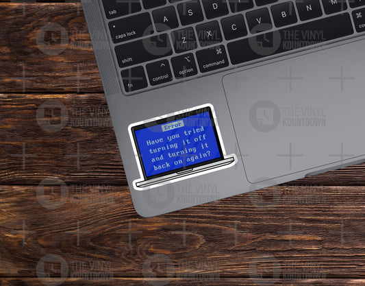 Have You Tried Turning It Off and Back On? | Funny Sticker for Laptop, Water Bottle, Cellphone, Computer | High Quality Vinyl Sticker