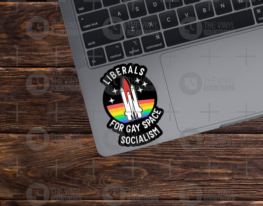 Liberals For Gay Space Socialism | Funny LGBTQ+, Democrat Sticker for Laptop, Water Bottle, Phone, Computer | High Quality Vinyl Sticker