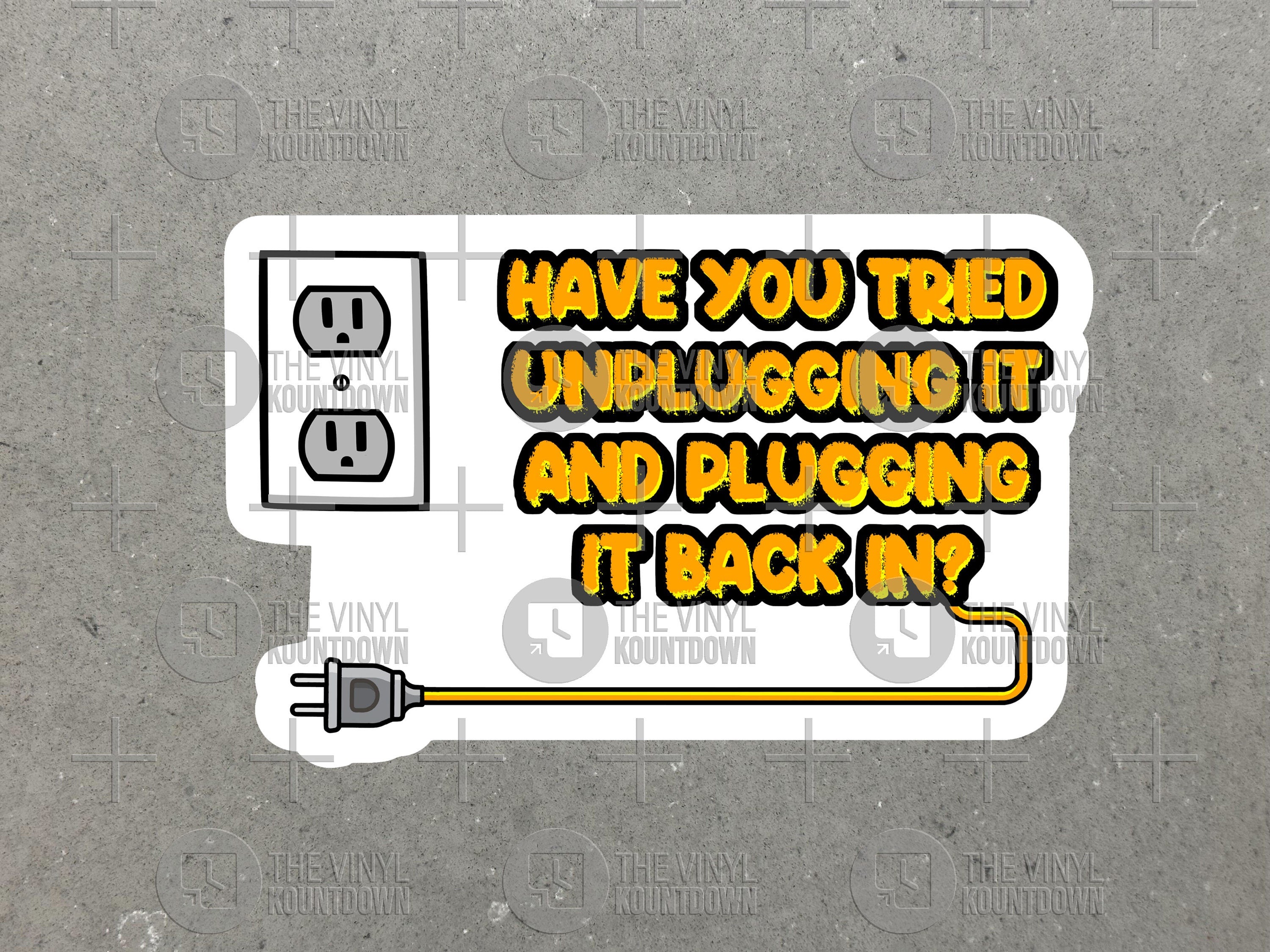 Have You Tried Unplugging It And Plugging It Back In? | Funny IT Tech ...