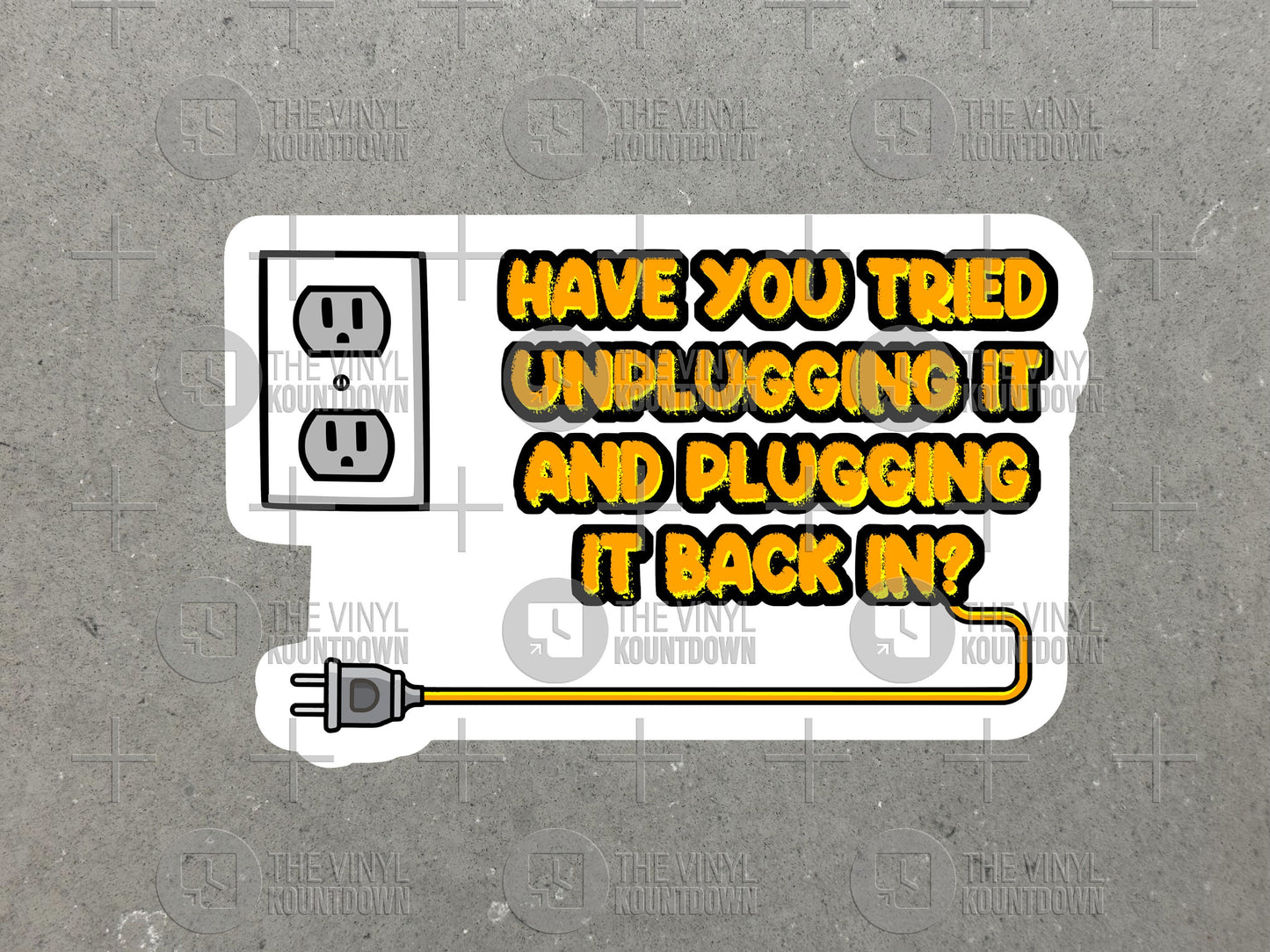 Have You Tried Unplugging It And Plugging It Back In? | Funny IT Tech Sticker for Laptop, Bottle, Cellphone, PC | High Quality Vinyl Sticker