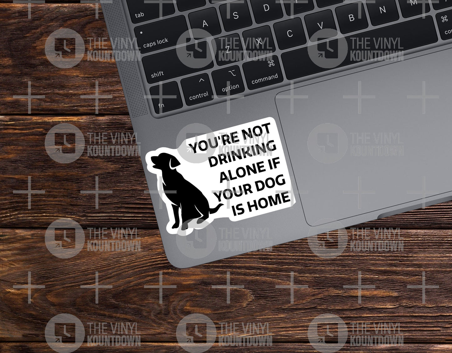 You're Not Drinking Alone if Your Dog is Home | Funny Dog Sticker For Laptop, Bottle, Hydroflask, Phone, Hard Hat | Quality Vinyl Sticker