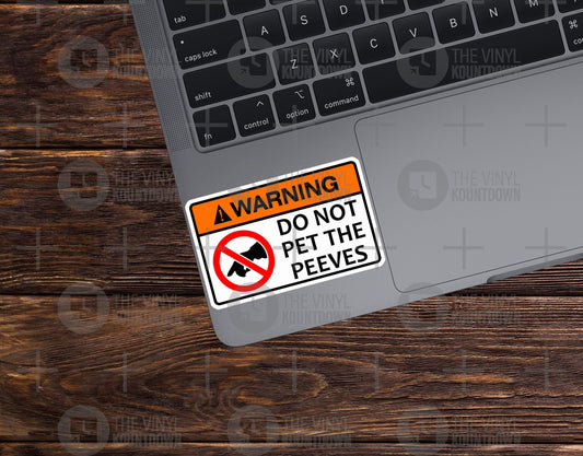 Warning Do Not Pet The Peeves | Funny Warning Label Sticker For Planner, PC, Hydroflask, Hardhat, Toolbox | High Quality Vinyl Sticker