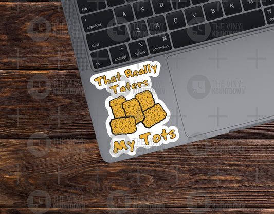 That Really Taters My Tots | Funny Tater Tot Sticker for Laptop, Water Bottle, Hydroflask, Journal, Planner | Quality Vinyl Sticker